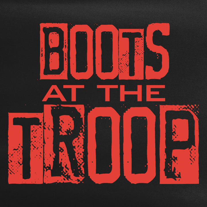 Boots at the Troop