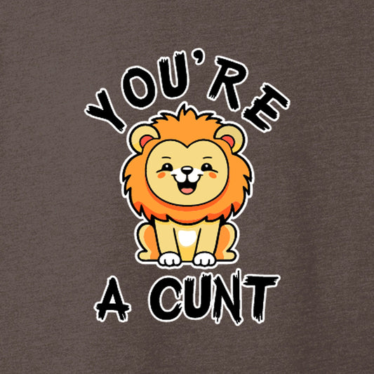 You're a Cunt